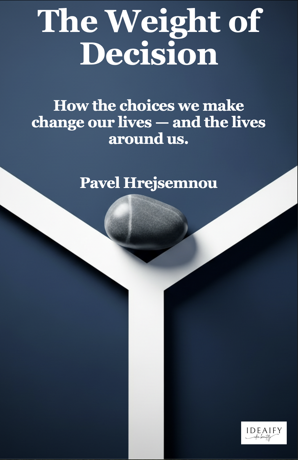 The Weight of Decision - How the choices we make change our lives — and the lives around us.